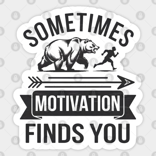 Sometimes Motivation Finds You Sticker by MakerMind8.2